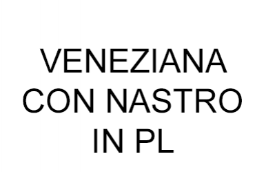 veneziana nastro in pl